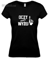 koszulka damska Oczy mam wyżej