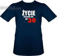 T-shirt Życie zaczyna się po 30