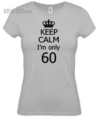koszulka damska Keep Calm I'm only  60