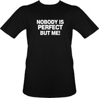 t-shirt Nobody is Perfect but me