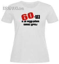 T-shirt damski -60 tka a ja wyglądam coraz lepiej