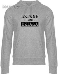 Bluza z kapturem Dziwne u mnie działa