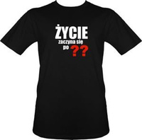 t-shirt życie zaczyna się po...