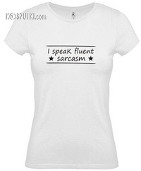 koszulka damska I speak fluent sarcasm