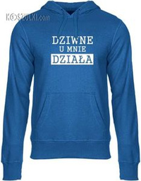 Bluza z kapturem Dziwne u mnie działa