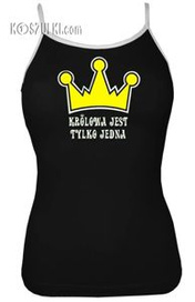 Top damski- Królowa Jest Tylko Jedna