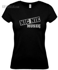 koszulka damska Nic Nie Muszę- CZARNA