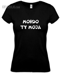 koszulka damska Mordo ty Moja