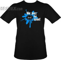 t-shirt Nie Pacz na Mnie