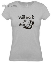 Koszulka damska Will work for shoes