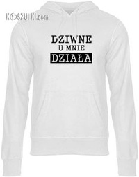 Bluza z kapturem Dziwne u mnie działa