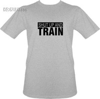 t-shirt Shut up and train